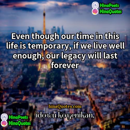 idowu koyenikan Quotes | Even though our time in this life